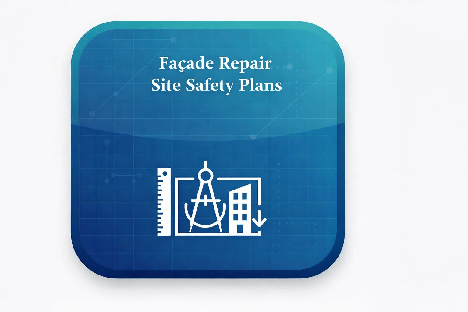 Façade Repair Site Safety Plans