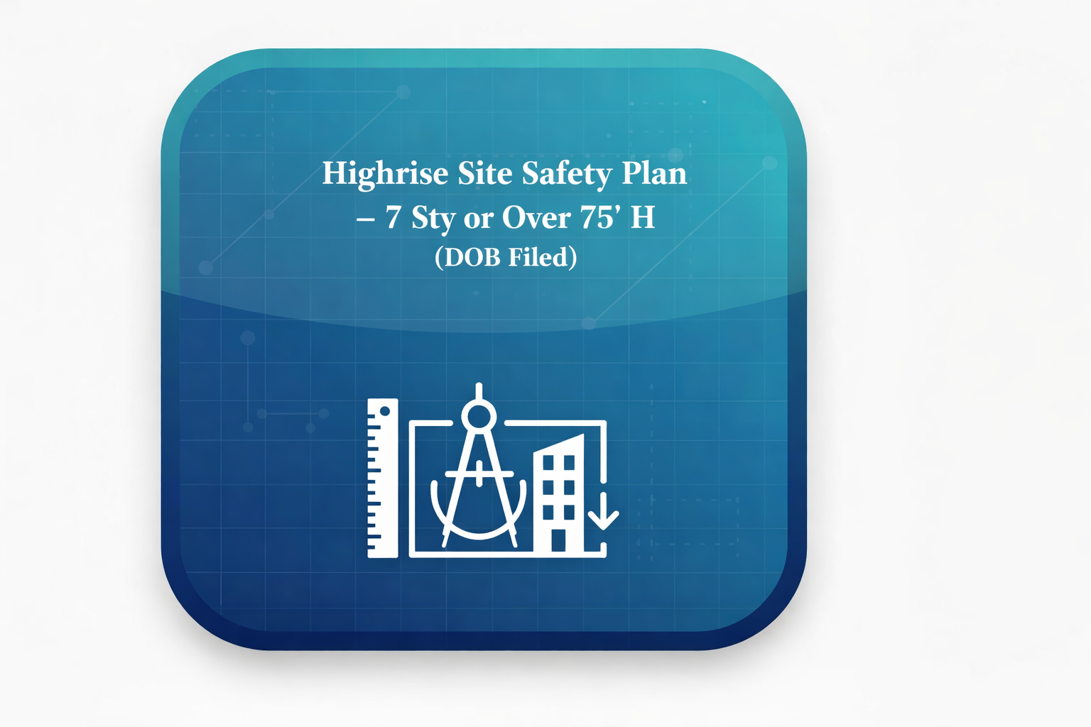 Highrise Site Safety Plan – 7 Sty or Over 75' H (DOB Filed)